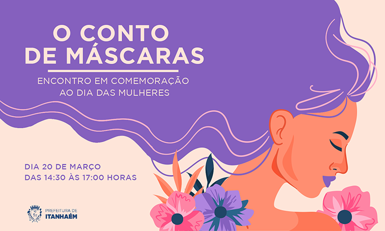 Prefeitura promove evento “O Conto de Máscaras” em homenagem ao Dia das Mulheres